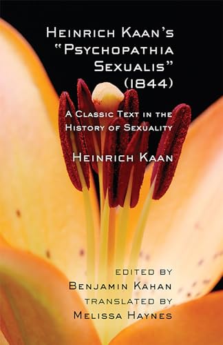 Stock image for Heinrich Kaan's "Psychopathia Sexualis" (1844): A Classic Text in the History of Sexuality (Cornell Studies in the History of Psychiatry) for sale by HPB-Red