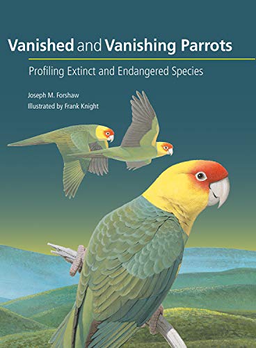Stock image for Vanished and Vanishing Parrots   Profiling Extinct and Endangered Species for sale by Revaluation Books