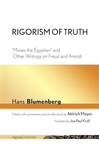 Imagen de archivo de Rigorism of Truth: "Moses the Egyptian" and Other Writings on Freud and Arendt (signale|TRANSFER: German Thought in Translation) a la venta por Mispah books