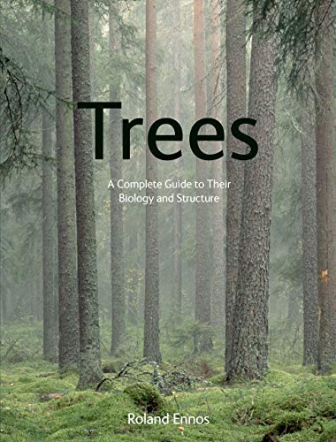 Trees: A Complete Guide to Their Biology and Structure - Ennos, Roland