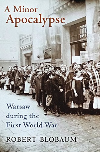 Stock image for A Minor Apocalypse: Warsaw during the First World War for sale by Lakeside Books