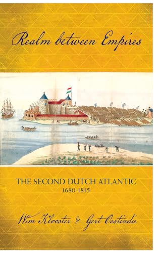 Stock image for Realm between Empires: The Second Dutch Atlantic, 1680-1815 for sale by GF Books, Inc.