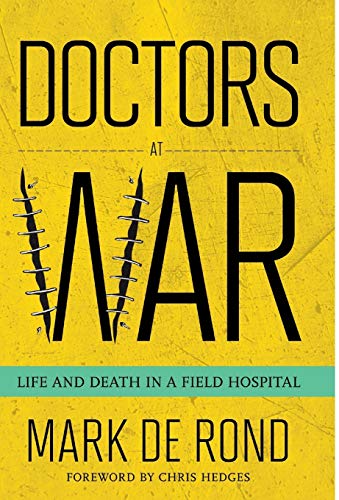 Imagen de archivo de Doctors at War: Life and Death in a Field Hospital (The Culture and Politics of Health Care Work) a la venta por SecondSale