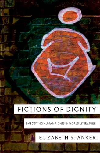 Imagen de archivo de Fictions of Dignity: Embodying Human Rights in World Literature a la venta por SecondSale