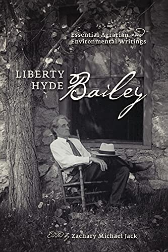 Beispielbild fr Liberty Hyde Bailey: Essential Agrarian and Environmental Writings zum Verkauf von WorldofBooks