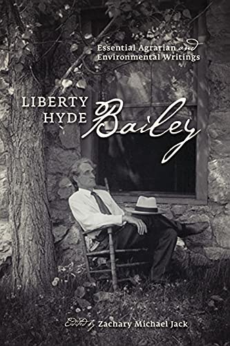 Stock image for Liberty Hyde Bailey: Essential Agrarian and Environmental Writings for sale by WorldofBooks