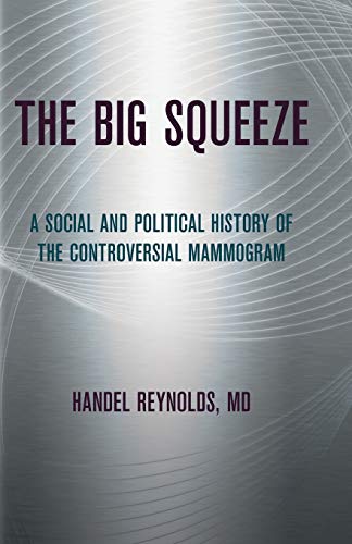 Stock image for The Big Squeeze: A Social and Political History of the Controversial Mammogram (The Culture and Politics of Health Care Work) for sale by Books-R-Keen