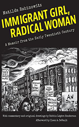 Beispielbild fr Immigrant Girl, Radical Woman: A Memoir from the Early Twentieth Century zum Verkauf von A Team Books