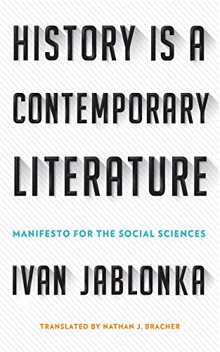 

History Is a Contemporary Literature: Manifesto for the Social Sciences