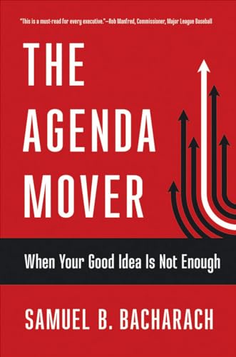 Stock image for The Agenda Mover: When Your Good Idea Is Not Enough (The BLG Pragmatic Leadership Series) for sale by SecondSale