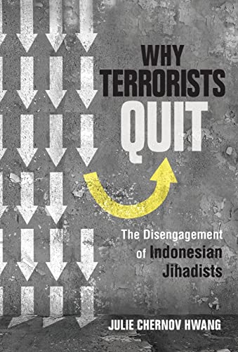 Beispielbild fr Why Terrorists Quit: The Disengagement of Indonesian Jihadists zum Verkauf von The Maryland Book Bank