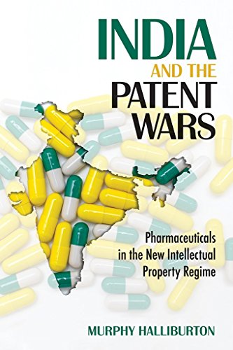 9781501713477: India and the Patent Wars: Pharmaceuticals in the New Intellectual Property Regime (The Culture and Politics of Health Care Work)