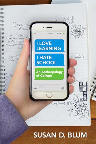 

I Love Learning; I Hate School": An Anthropology of College