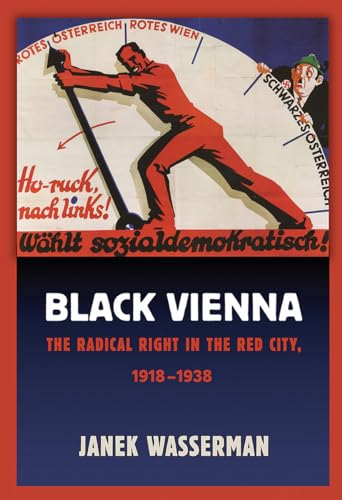 Imagen de archivo de Black Vienna: The Radical Right in the Red City, 1918?1938 a la venta por GF Books, Inc.