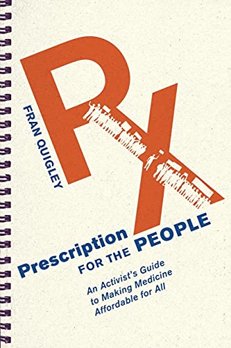 Beispielbild fr Prescription for the People: An Activist's Guide to Making Medicine Affordable for All (The Culture and Politics of Health Care Work) zum Verkauf von SecondSale