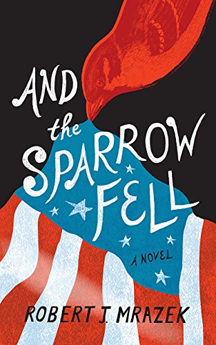 Stock image for And the Sparrow Fell : A Novel for sale by Better World Books