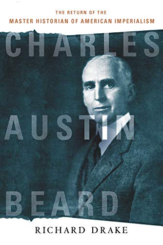 9781501715167: Charles Austin Beard: The Return of the Master Historian of American Imperialism