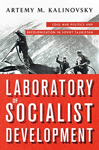 Stock image for Laboratory of Socialist Development: Cold War Politics and Decolonization in Soviet Tajikistan for sale by BooksRun
