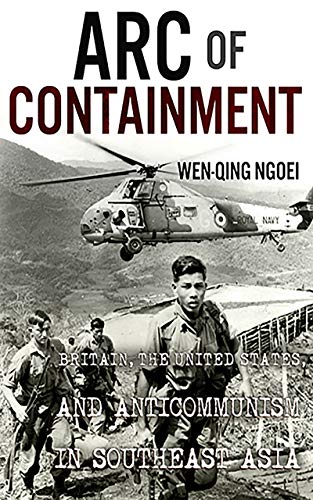 Stock image for Arc of Containment: Britain, the United States, and Anticommunism in Southeast Asia (The United States in the World) for sale by Books From California