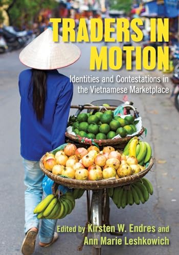 Stock image for Traders in Motion: Identities and Contestations in the Vietnamese Marketplace for sale by Midtown Scholar Bookstore