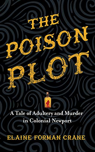 Imagen de archivo de The Poison Plot: A Tale of Adultery and Murder in Colonial Newport a la venta por Project HOME Books