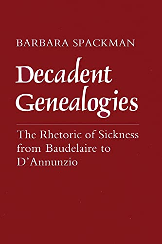 Stock image for Decadent Genealogies: The Rhetoric of Sickness from Baudelaire to d'Annunzio for sale by ThriftBooks-Dallas