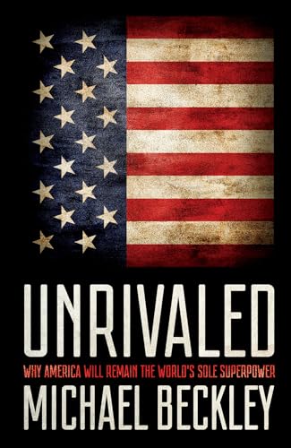 Stock image for Unrivaled: Why America Will Remain the World's Sole Superpower (Cornell Studies in Security Affairs) for sale by BooksRun