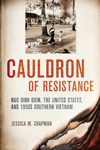 Stock image for Cauldron of Resistance : Ngo Dinh Diem, the United States, and 1950s Southern Vietnam for sale by Better World Books