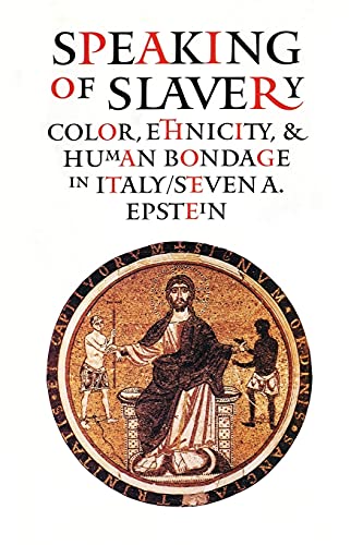 Beispielbild fr Speaking of Slavery: Color, Ethnicity, and Human Bondage in Italy (Conjunctions of Religion and Power in the Medieval Past) zum Verkauf von Book House in Dinkytown, IOBA