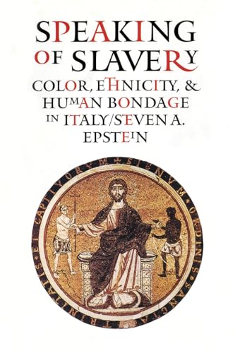 Imagen de archivo de Speaking of Slavery: Color, Ethnicity, and Human Bondage in Italy (Conjunctions of Religion and Power in the Medieval Past) a la venta por Book House in Dinkytown, IOBA