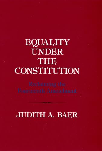 Imagen de archivo de Equality under the Constitution: Reclaiming the Fourteenth Amendment a la venta por GF Books, Inc.