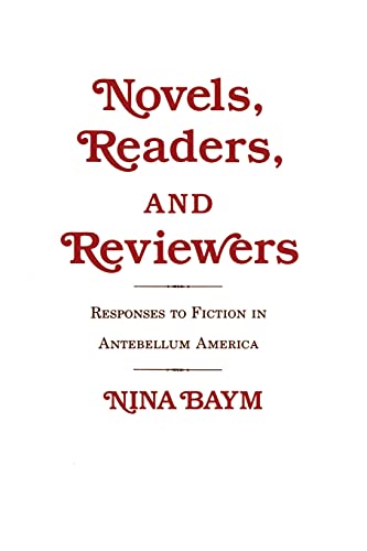 Beispielbild fr Novels, Readers, and Reviewers : Responses to Fiction in Antebellum America zum Verkauf von Better World Books