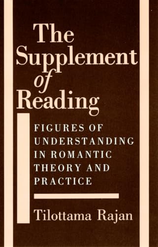 Beispielbild fr The Supplement of Reading: Figures of Understanding in Romantic Theory and Practice zum Verkauf von Midtown Scholar Bookstore