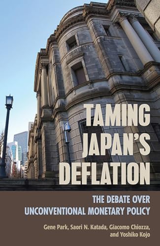 Stock image for Taming Japan's Deflation : The Debate over Unconventional Monetary Policy for sale by Better World Books