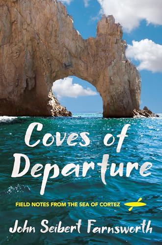 Beispielbild fr Coves of Departure : Field Notes from the Sea of Cortez zum Verkauf von Better World Books