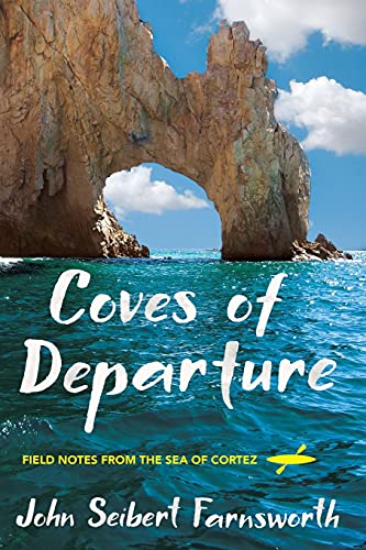 Imagen de archivo de Coves of Departure : Field Notes from the Sea of Cortez a la venta por Better World Books