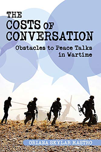 Stock image for The Costs of Conversation: Obstacles to Peace Talks in Wartime (Cornell Studies in Security Affairs) for sale by SecondSale