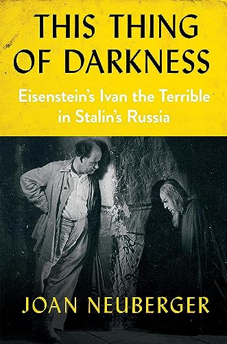 9781501732768: This Thing of Darkness: Eisenstein s Ivan the Terrible in Stalin s Russia