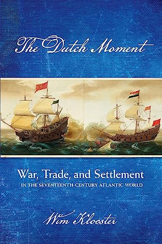 Beispielbild fr The Dutch Moment: War, Trade, and Settlement in the Seventeenth-Century Atlantic World zum Verkauf von GF Books, Inc.