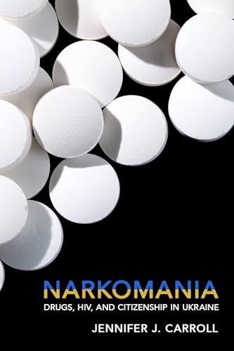 Beispielbild fr Narkomania: Drugs, HIV, and Citizenship in Ukraine zum Verkauf von BooksRun