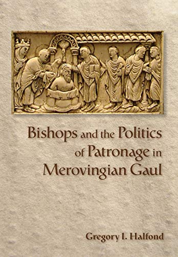 Imagen de archivo de Bishops and the Politics of Patronage in Merovingian Gaul a la venta por GF Books, Inc.