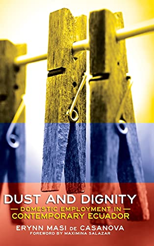 Beispielbild fr Dust and Dignity: Domestic Employment in Contemporary Ecuador zum Verkauf von Books From California