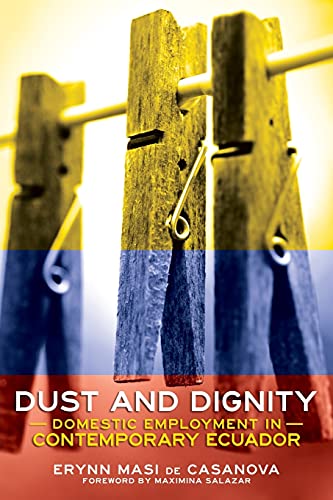 Beispielbild fr Dust and Dignity : Domestic Employment in Contemporary Ecuador zum Verkauf von Better World Books: West