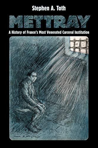 Beispielbild fr Mettray : A History of France's Most Venerated Carceral Institution zum Verkauf von Better World Books