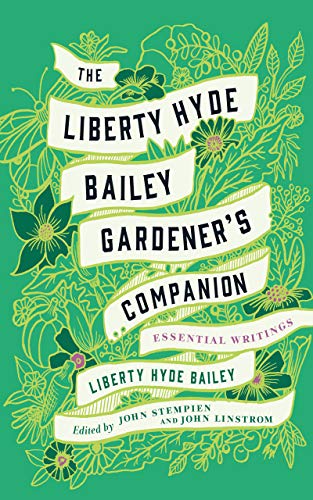 Stock image for The Liberty Hyde Bailey Gardener's Companion : Essential Writings for sale by Better World Books