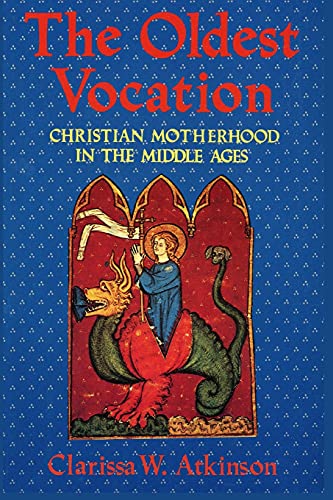 Stock image for The Oldest Vocation : Christian Motherhood in the Medieval West for sale by Better World Books