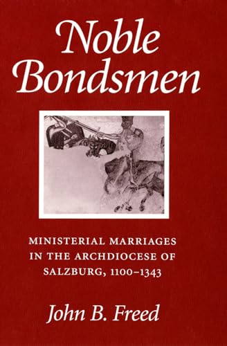 9781501742552: Noble Bondsmen: Ministerial Marriages in the Archdiocese of Salzburg, 1100–1343