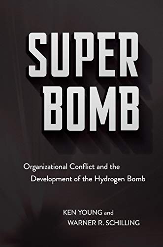 Stock image for Super Bomb: Organizational Conflict and the Development of the Hydrogen Bomb (Cornell Studies in Security Affairs) for sale by Midtown Scholar Bookstore