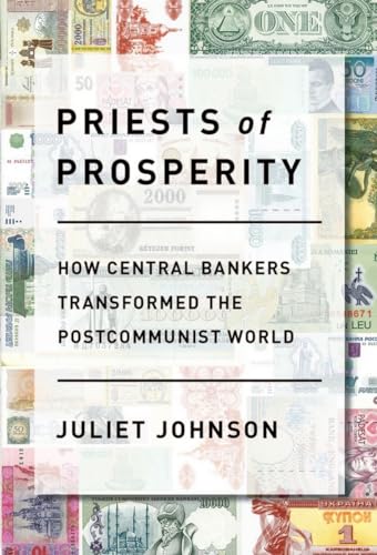 Beispielbild fr Priests of Prosperity : How Central Bankers Transformed the Postcommunist World zum Verkauf von Better World Books