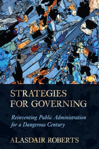 Beispielbild fr Strategies for Governing : Reinventing Public Administration for a Dangerous Century zum Verkauf von Better World Books